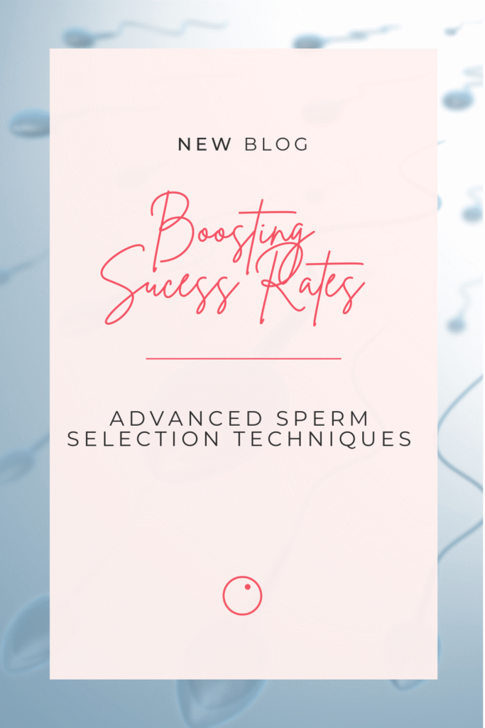 Advanced Sperm Selection Techniques