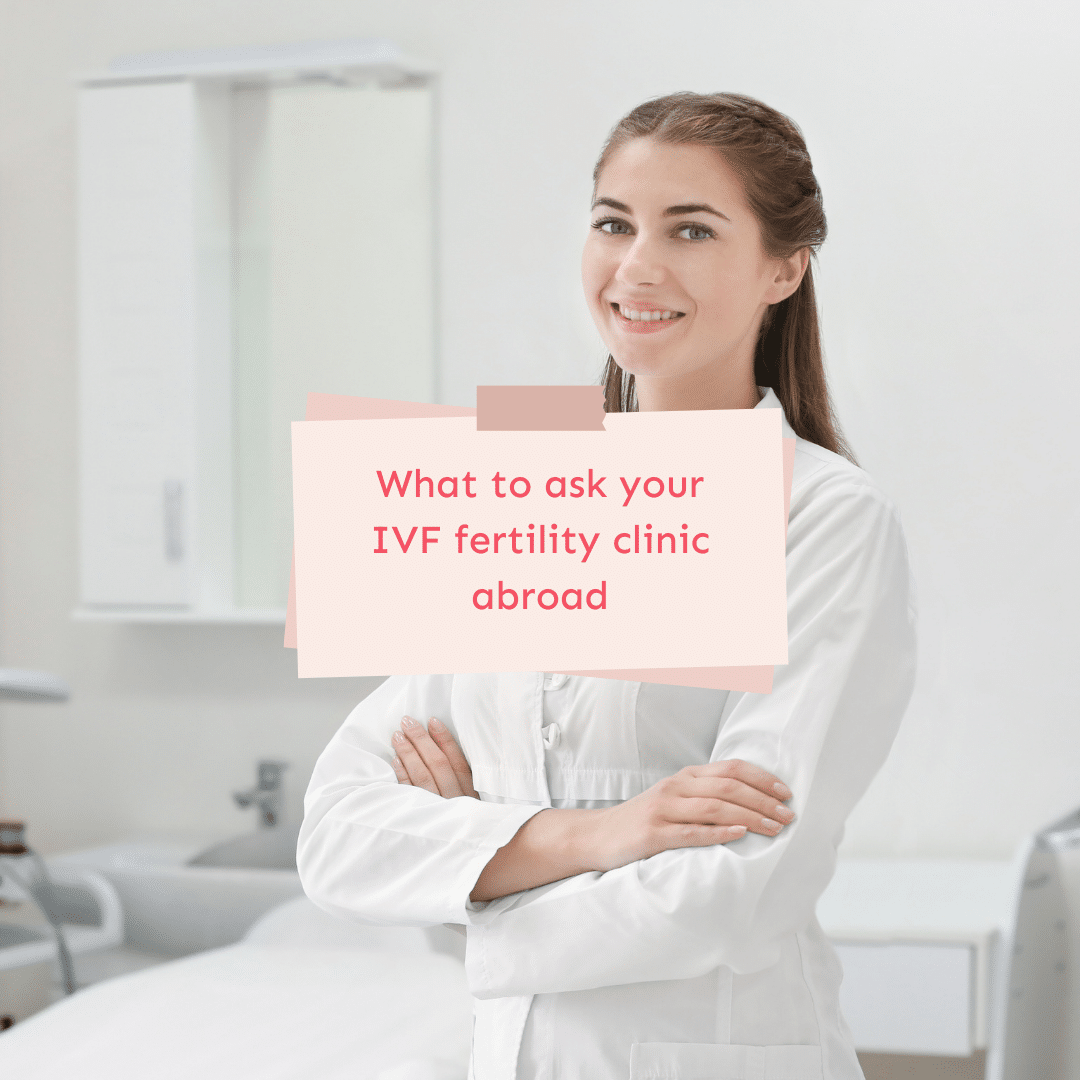 What to ask your IVF fertility clinic abroad