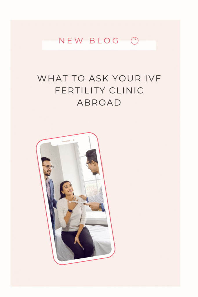 What to ask your IVF fertility clinic abroad