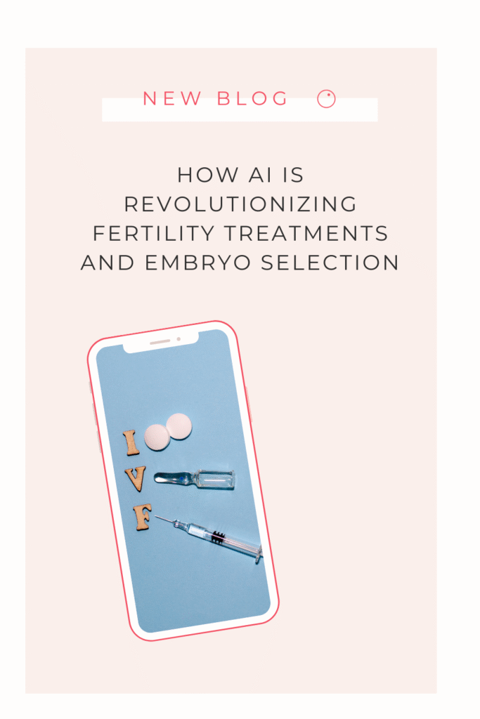 How AI (artificial intelligence) is Revolutionizing Fertility reatments and Embryo Selection