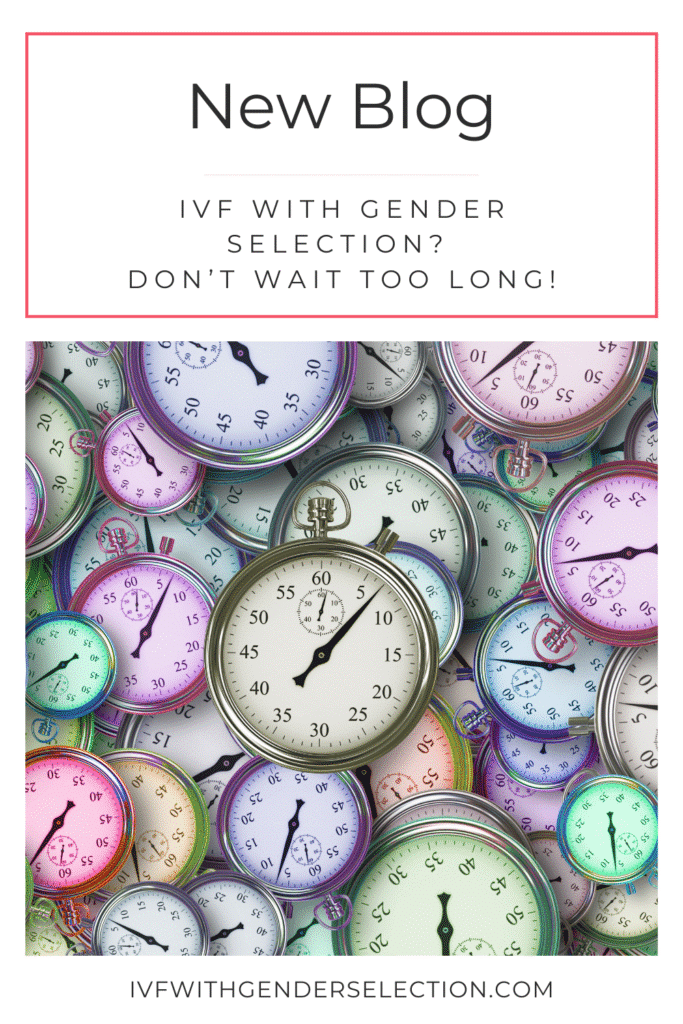 IVF with gender selection - don't wait too long