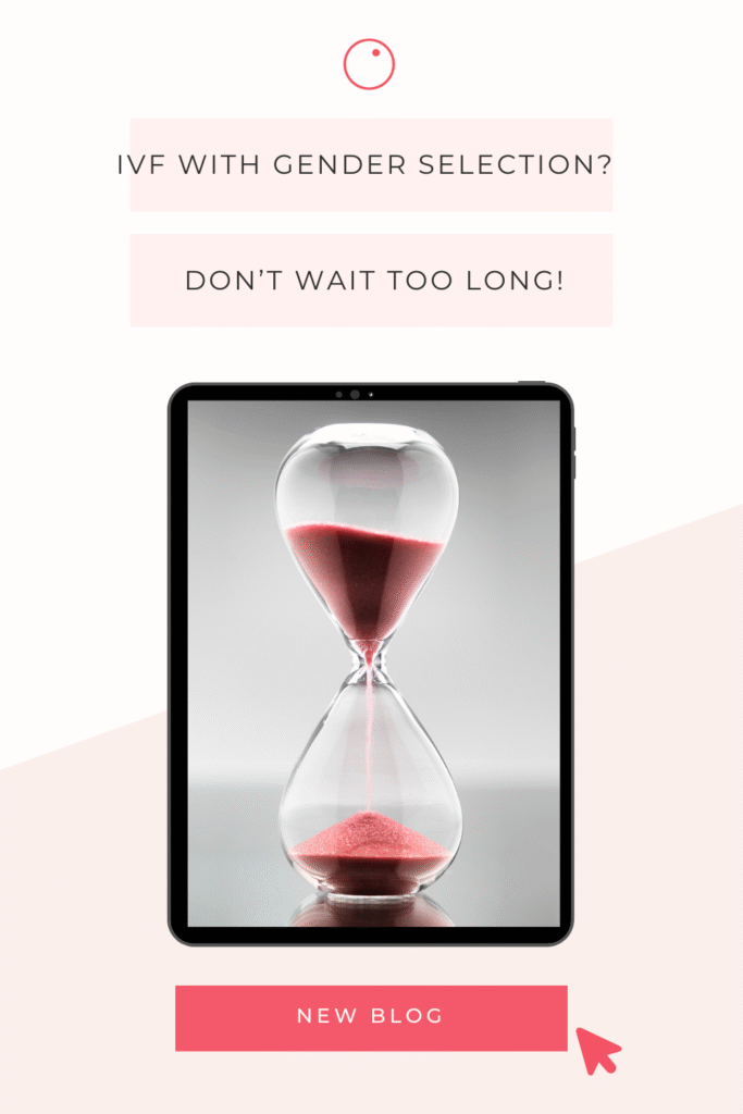 IVF with gender selection - don't wait too long