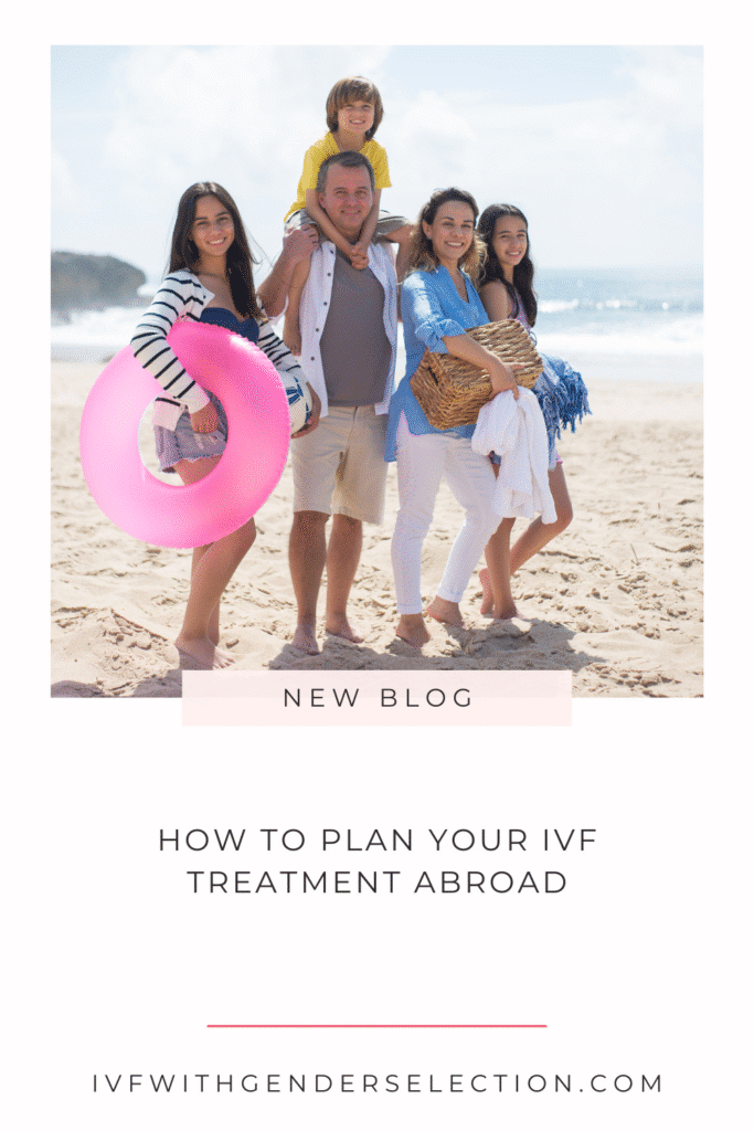 How to plan your treatment abroad for IVF with gender selection without anyone knowing