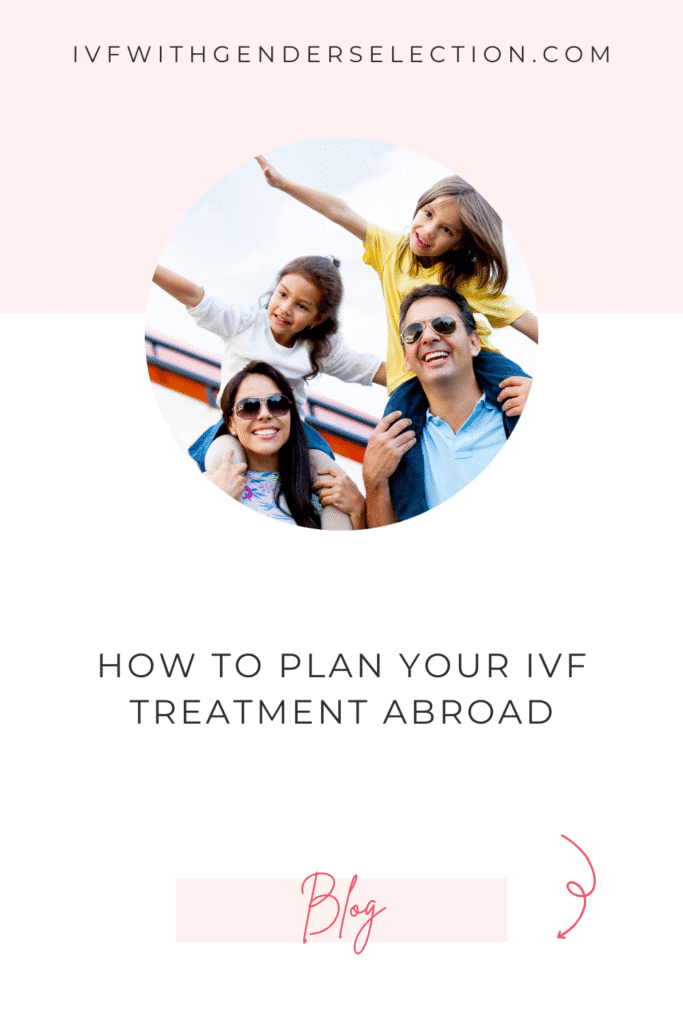How to plan your treatment abroad for IVF with gender selection without anyone knowing